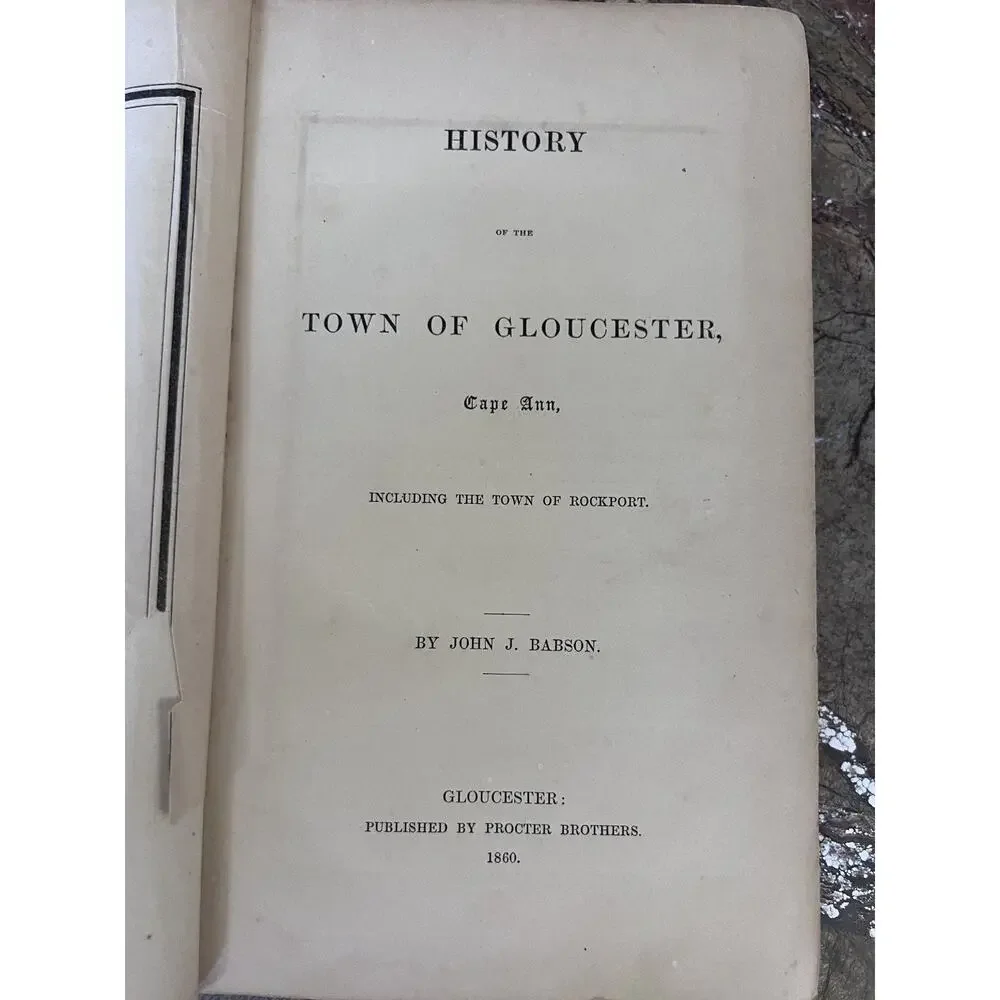 History of Gloucester Cape Ann Rockport John J. Babson 1860 First Ed Local
